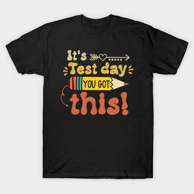 It's Test Day You Got This T-Shirt by FrancisDouglasOfficial